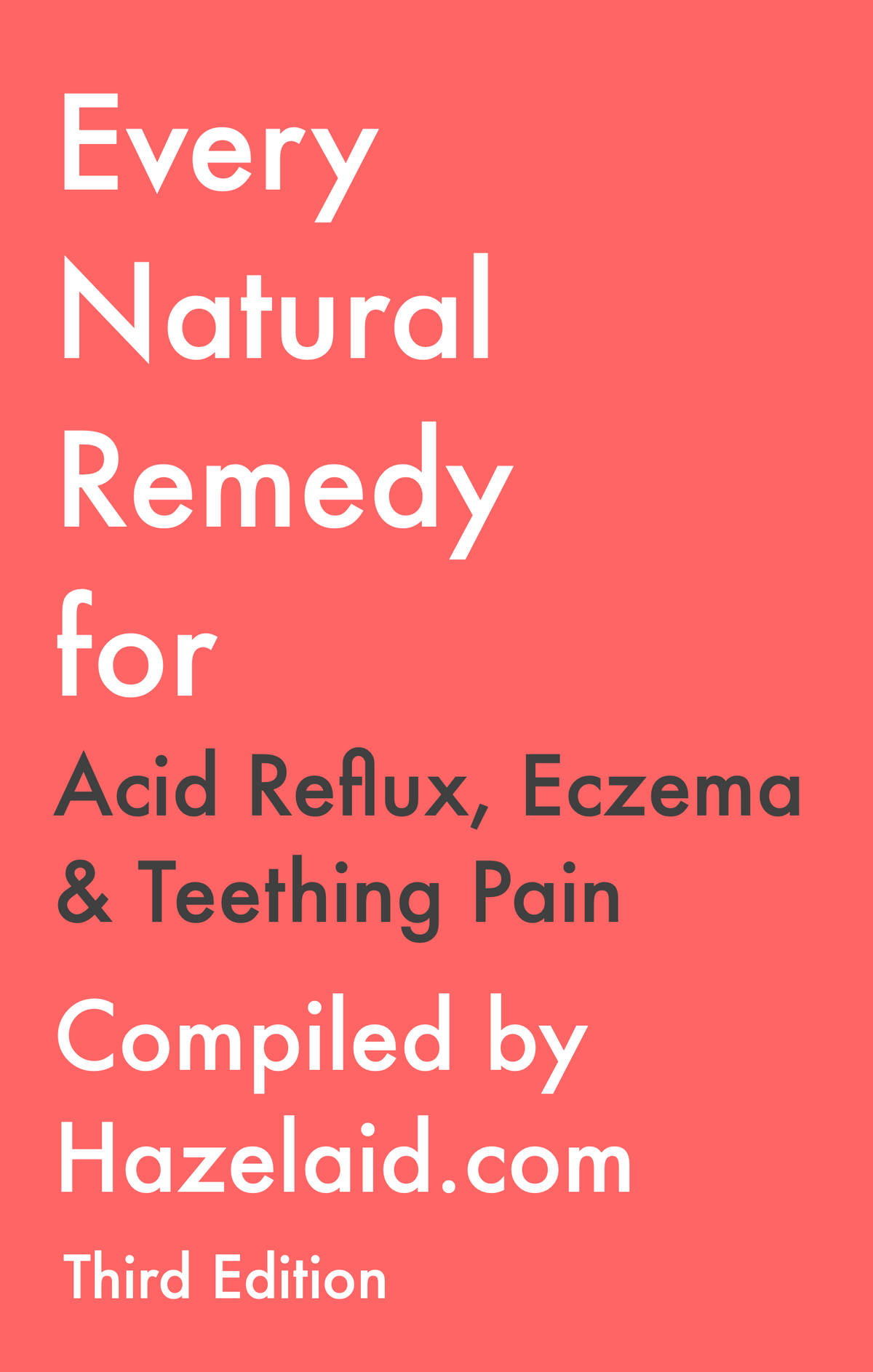 Every Natural Remedy for Acid Reflux, Eczema, &amp; Teething Pain - Third Edition (Bundle!)